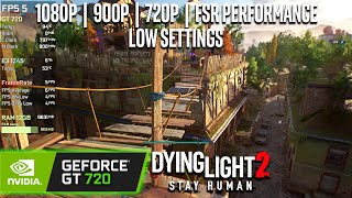 GT 720  Dying Light 2  1080p 900p 720p FSR Performance [upl. by Convery719]