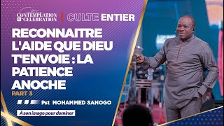 RECONNAITRE LAIDE QUE DIEU TENVOIE LA PATIENCE ANOCHE 3  Culte Entier  Pst Mohammed SANOGO [upl. by Noiztneb]