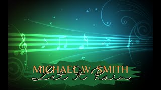 Let It Rain  Michael W Smith [upl. by Haseena]