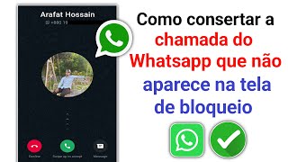 Como corrigir o problema de chamada do WhatsApp não aparecer na tela de bloqueio [upl. by Eelsnia]