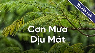 40 phút nghe truyện cho giấc ngủ ngon  Truyện ngủ Cơn Mưa Dịu Mát [upl. by Nirred]