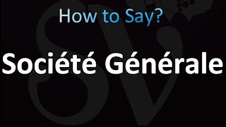 How to Pronounce Société Générale correctly [upl. by Alissa]