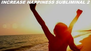 Increase Happiness Subliminal 2 Audio  Visual [upl. by Gitel703]