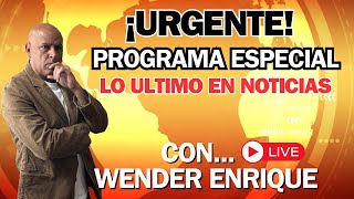 EN DIRECTO   LO SABEMOS TODO  PROGRAMA ESPECIAL CON WENDER ENRIQUE [upl. by Dosia477]