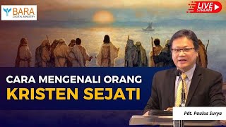 CARA MENGENALI ORANG KRISTEN SEJATI  Pdt Paulus Surya [upl. by Darooge254]