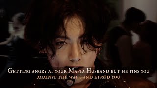 Getting angry at your Mafia Husband but he pins you against the wall and kissed you  oneshot [upl. by Atirehgram]