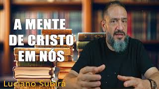 SUB12 A MENTE DE CRISTO EM NÓS  Luciano Subirá [upl. by Ahsirek]