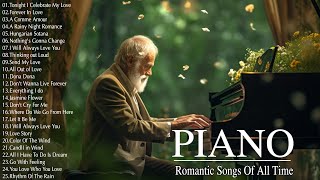 Beautiful Romantic Piano Love Songs Of All Time  Best Relaxing Piano Instrumental Love Songs Ever [upl. by Ettener]