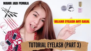 Cara Belajar Eyelash sendiri gratiss cepat amp anti gagal  FULL TUTORIAL EYELASH EXTENSION PART 3 [upl. by Amery]