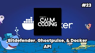 Episode 23 Bitdefender Ghostpulse amp Docker APIUntitled [upl. by Franck]