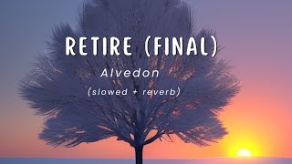 Retire Final  Alvedon slowed  reverb 1 Hour [upl. by Schmitz]