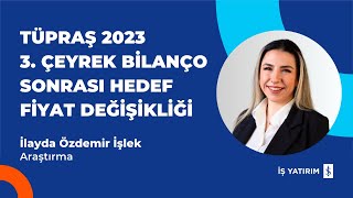 TUPRS TÜPRAŞ 2023 3 ÇEYREK BİLANÇO SONRASI HEDEF FİYAT DEĞİŞİKLİĞİ  İlayda Özdemir İşlek [upl. by Amalie]