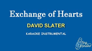 EXCHANGE OF HEARTS  DAVID SLATER KARAOKE [upl. by Titania702]