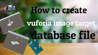 Create Vuforia Image Target Database [upl. by Ytiak]