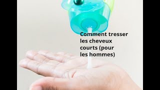 Comment tresser les cheveux courts pour les hommes [upl. by Theron]