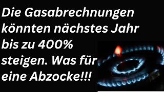 Gasrechnungen könnten nächstes Jahr um 400 steigen Unfassbar [upl. by Latsyek]