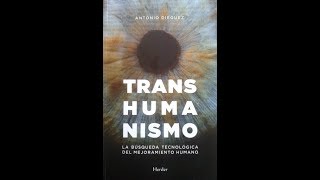 Transhumanismo la transformación tecnológica del ser humano [upl. by Noremac]