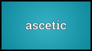 Ascetic Meaning [upl. by Ibmat]