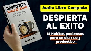 Audio libro completo 💲 Despierta hacia el éxito 15 hábitos PODEROSOS para un día rico y productivo [upl. by Klepac]