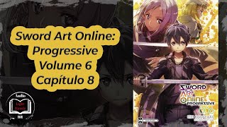 Sword Art Online Progressive Volume 6 Capítulo 8 [upl. by Beach]