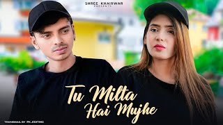 Tu Milta Hai Mujhe  Raj Barman  Heart Touching Love Story  Romantic Songs 2021  Shree Khairwar [upl. by Akenor971]