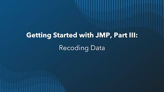 Getting Started with JMP Recoding Data [upl. by Knitter]