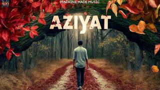 Aziyat  Official Song  Latest New Hit Song [upl. by Held210]