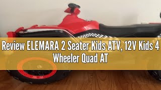 Review ELEMARA 2 Seater Kids ATV 12V Kids 4 Wheeler Quad ATV Toy with 10AH Battery 4mph Max Speed [upl. by Anileme]