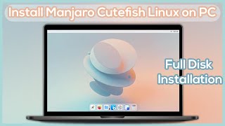 How to Install Manjaro Cutefish Linux on PC  Full Disk Installation Step by Step Guide [upl. by Ernest]