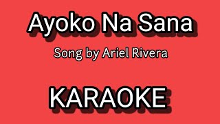 AYOKO NA SANA KARAOKE  Song by Ariel Rivera [upl. by Tanitansy305]