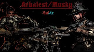 Arbalest Musketeer and You Darkest Dungeon Guide [upl. by Reiss276]