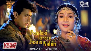 Pardesi Pardesi Jaana Nahin  Romantic Sad Songs  Dard Bhare Geet  Video Jukebox  Hindi Hit Songs [upl. by Fernando840]