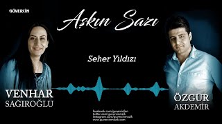 Özgür Akdemir amp Venhar Sağıroğlu  Seher Yıldızı © Güvercin Müzik Official Video [upl. by Maxima549]