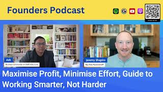 Founders Podcast S7 E9 Maximise Profit Minimise Effort Guide to Working Smarter Not Harder [upl. by Liatris]