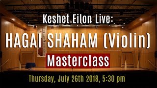 Keshet Eilon Live Hagai Shaham Violin Masterclass July 26th 2018 530pm [upl. by Salamanca]