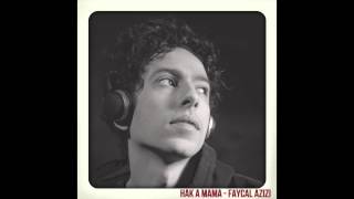 Fayçal Azizi  Hak A Mama Audio [upl. by Alban]