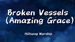 Hillsong Worship  Broken Vessels Amazing Grace lyrics [upl. by Aihseyn681]