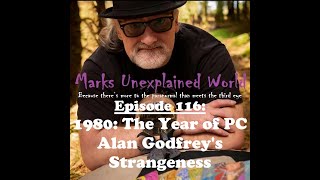 Marks Unexplained World Episode  116 1980 The Year of Alan Godfreys strangeness [upl. by Attenol555]