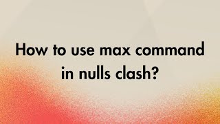 How to use max command in nulls clash [upl. by Aeriel383]