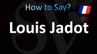 How to Pronounce Louis Jadot French [upl. by Ibob]