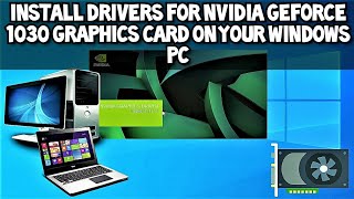 How to Install Nvidia GeForce GT 1030 Drivers on your Windows PC 2021 Guide [upl. by Moyna21]