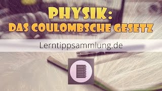 Das Coulombsche Gesetz  Physik  Lerntippsammlungde [upl. by Dub776]