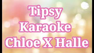 Tipsy by Chloe x Halle KARAOKE w lyrics [upl. by Epotimet]