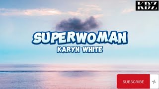 Karyn White  Superwoman Lyrics [upl. by Llenil]