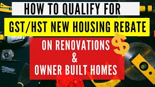 How to Qualify for GSTHST NEW HOUSING REBATE on RENOVATED and OWNER BUILT HOMES  REAL ESTATE 101 [upl. by Ellehsad77]