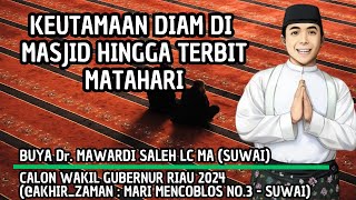 8Keutamaan Diam dimasjid hingga Isyraq  Buya Mawardi riau riaubermarwah gubernurriau [upl. by Benoite567]