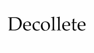 How to Pronounce Decollete [upl. by Tanney]