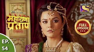 Bharat Ka Veer Putra  Maharana Pratap  भारत का वीर पुत्र  महाराणा प्रताप  Ep 54  Full Episode [upl. by Atnuahsal]