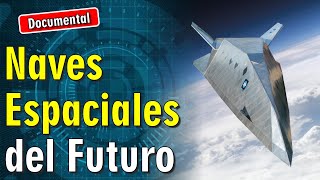 🚀 Las Naves Espaciales del Futuro  🎬 DOCUMENTAL [upl. by Jeanne556]