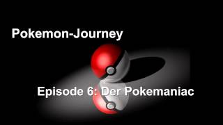 Hörspiel PokemonJourney Episode 6 Der Pokemaniac [upl. by Kcirdor939]